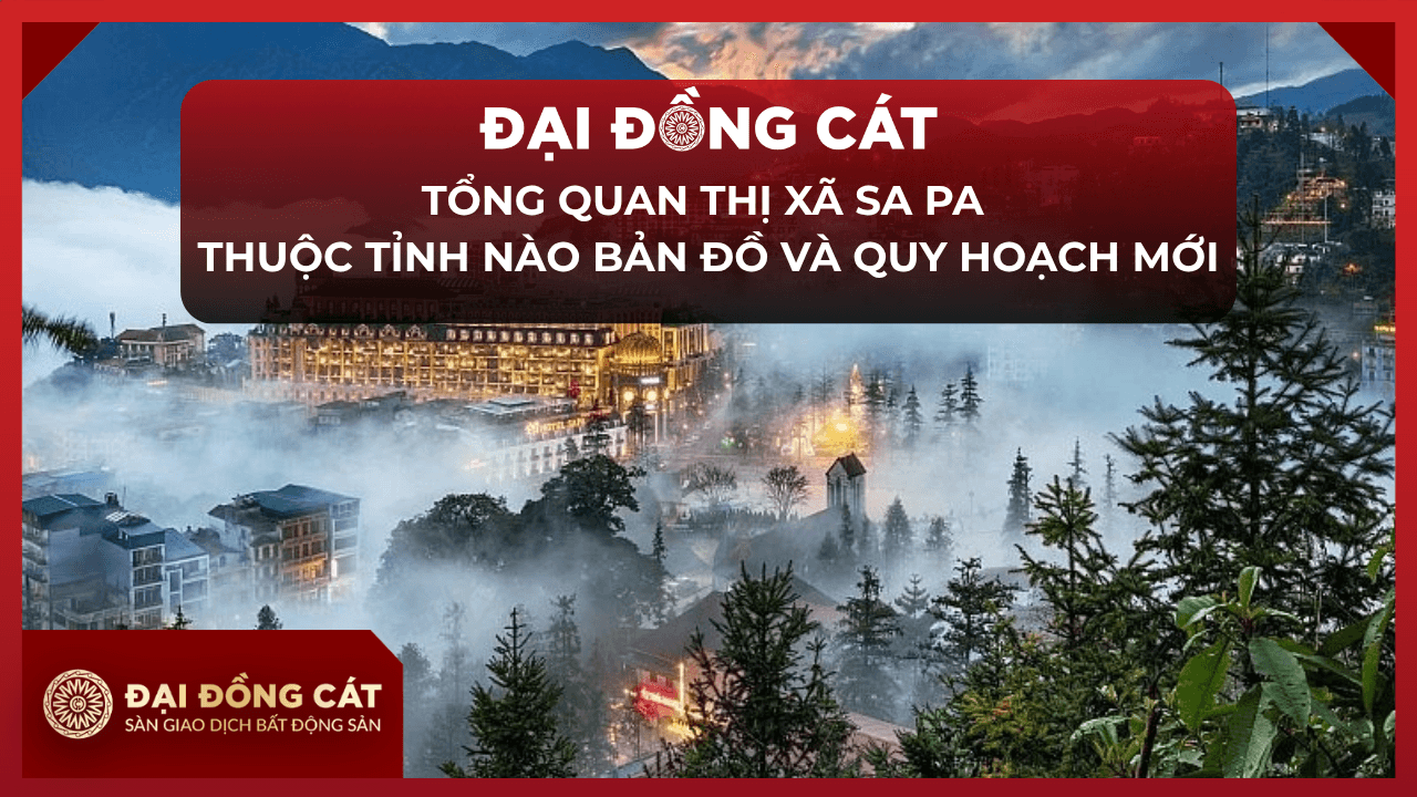 Tổng Quan Thị Xã Sa Pa Thuộc Tỉnh Nào Bản Đồ Và Quy Hoạch Mới