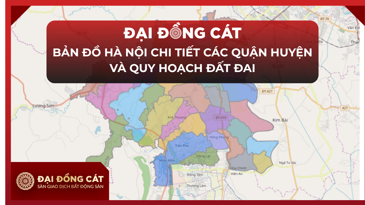 Bản Đồ Hà Nội Chi Tiết Các Quận Huyện Và Quy Hoạch Đất Đai
